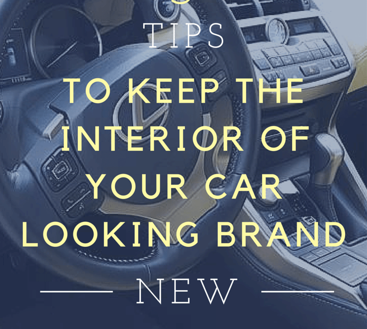 5 Tips to Keep the Interior of Your car Looking Brand New